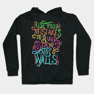 Use Your Mistakes To Build Stairs Not Walls Hoodie